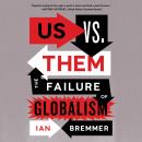 Us vs. Them: The Failure of Globalism
