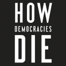 How Democracies Die, Daniel Ziblatt, Steven Levitsky