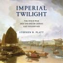 Imperial Twilight: The Opium War and the End of China's Last Golden Age Audiobook
