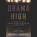 Drama High: The Incredible True Story of a Brilliant Teacher, a Struggling Town, and the Magic of Th Audiobook