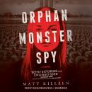 Orphan Monster Spy, Matt Killeen