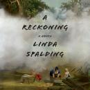 A Reckoning: A Novel Audiobook