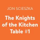 The Knights of the Kitchen Table #1