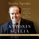 Scalia Speaks: Reflections on Law, Faith, and Life Well Lived Audiobook