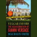Vulgar Favors: The Assassination of Gianni Versace Audiobook