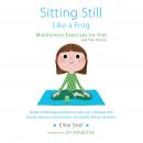 Sitting Still Like a Frog: Mindfulness Exercises for Kids (and Their Parents) Audiobook