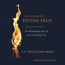 The Power of Divine Eros: The Illuminating Force of Love in Everyday Life Audiobook