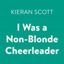 I Was a Non-Blonde Cheerleader Audiobook