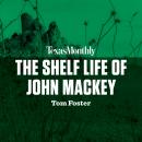 Shelf Life of John Mackey, TOM FOSTER