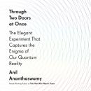Through Two Doors at Once: The Elegant Experiment That Captures the Enigma of Our Quantum Reality Audiobook