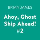 Ahoy, Ghost Ship Ahead! #2 Audiobook