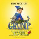 Grump: The (Fairly) True Tale of Snow White and the Seven Dwarves Audiobook