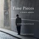 Time Pieces: A Dublin Memoir Audiobook