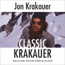 Classic Krakauer: 'Mark Foo's Last Ride,' 'After the Fall,' and Other Essays from the Vault, Jon Krakauer