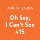 Oh Say, I Can't See #15 Audiobook