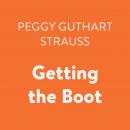 Getting the Boot, Peggy Guthart Strauss