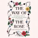 The Way of the Rose: The Radical Path of the Divine Feminine Hidden in the Rosary Audiobook