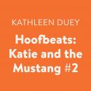 Hoofbeats: Katie and the Mustang #2, Kathleen Duey