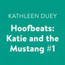 Hoofbeats: Katie and the Mustang #1, Kathleen Duey
