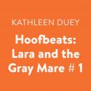 Hoofbeats: Lara and the Gray Mare # 1 Audiobook