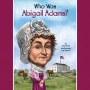 Who Was Abigail Adams?, True Kelley
