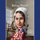 Who Was Betsy Ross? Audiobook