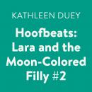 Hoofbeats: Lara and the Moon-Colored Filly #2 Audiobook