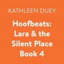 Hoofbeats: Lara & the Silent Place Book 4 Audiobook