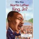 Who Was Martin Luther King, Jr.? Audiobook
