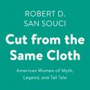 Cut from the Same Cloth: American Women of Myth, Legend, and Tall Tale Audiobook