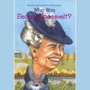 Who Was Eleanor Roosevelt? Audiobook