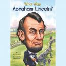 Who Was Abraham Lincoln? Audiobook
