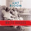 White Houses: A Novel, Amy Bloom