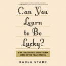 Can You Learn to Be Lucky?: Why Some People Seem to Win More Often Than Others Audiobook