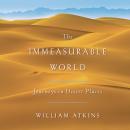 The Immeasurable World: Journeys in Desert Places Audiobook