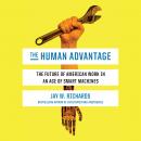 The Human Advantage: The Future of American Work in an Age of Smart Machines Audiobook
