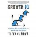 Growth IQ: Get Smarter About the Choices that Will Make or Break Your Business Audiobook