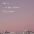Silence: In the Age of Noise Audiobook