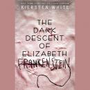 The Dark Descent of Elizabeth Frankenstein Audiobook