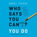 Who Says You Can't? You Do, Daniel Chidiac