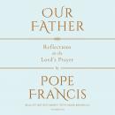 Our Father: The Lord's Prayer, Pope Francis