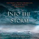 Into the Storm: Two Ships, a Deadly Hurricane, and an Epic Battle for Survival