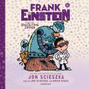 Frank Einstein and the Space-Time Zipper: Book Six