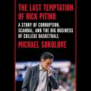 The Last Temptation of Rick Pitino: A Story of Corruption, Scandal, and the Big Business of College  Audiobook