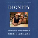 Dignity: Seeking Respect in Back Row America Audiobook