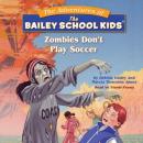 Bailey School Kids: Zombie Don't Play Soccer Audiobook