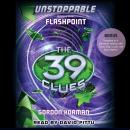The 39 Clues: Unstoppable Book 4: Flashpoint Audiobook