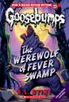 Classic Goosebumps: The Werewolf of Fever Swamp, R.L. Stine