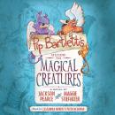 Pip Bartlett's Guide to Magical Creatures Audiobook