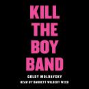 Kill the Boy Band Audiobook